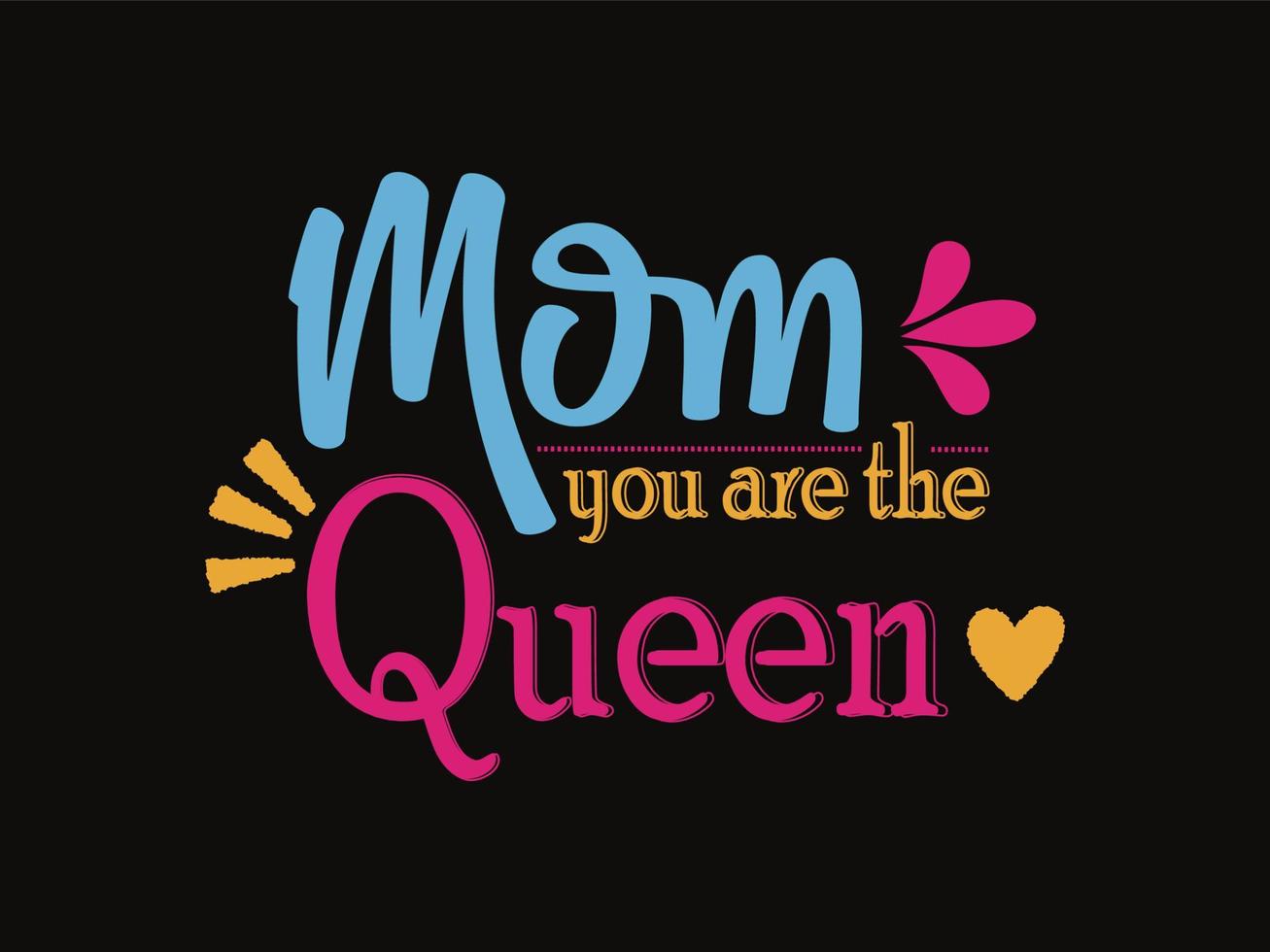 Mom You are the queen quotes typographic design. vector