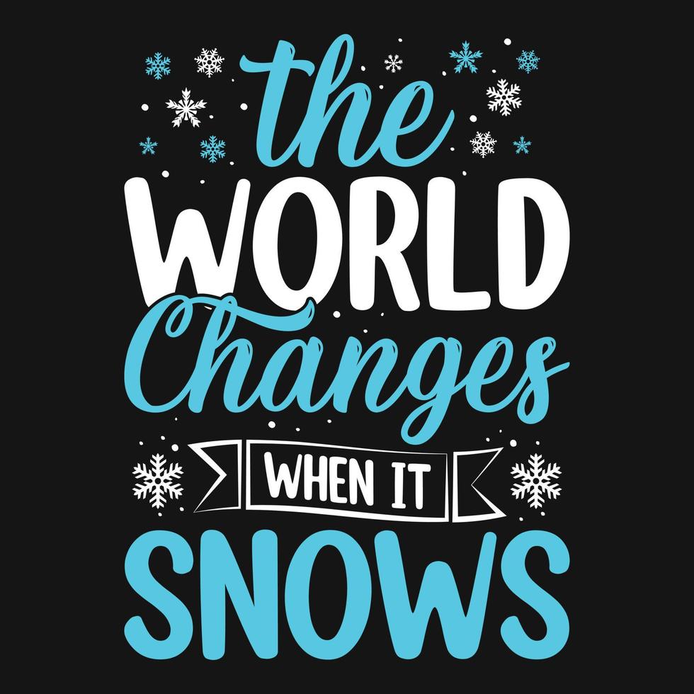 el mundo cambia cuando nieva - camiseta de tipografía de citas de invierno o gráfico vectorial vector