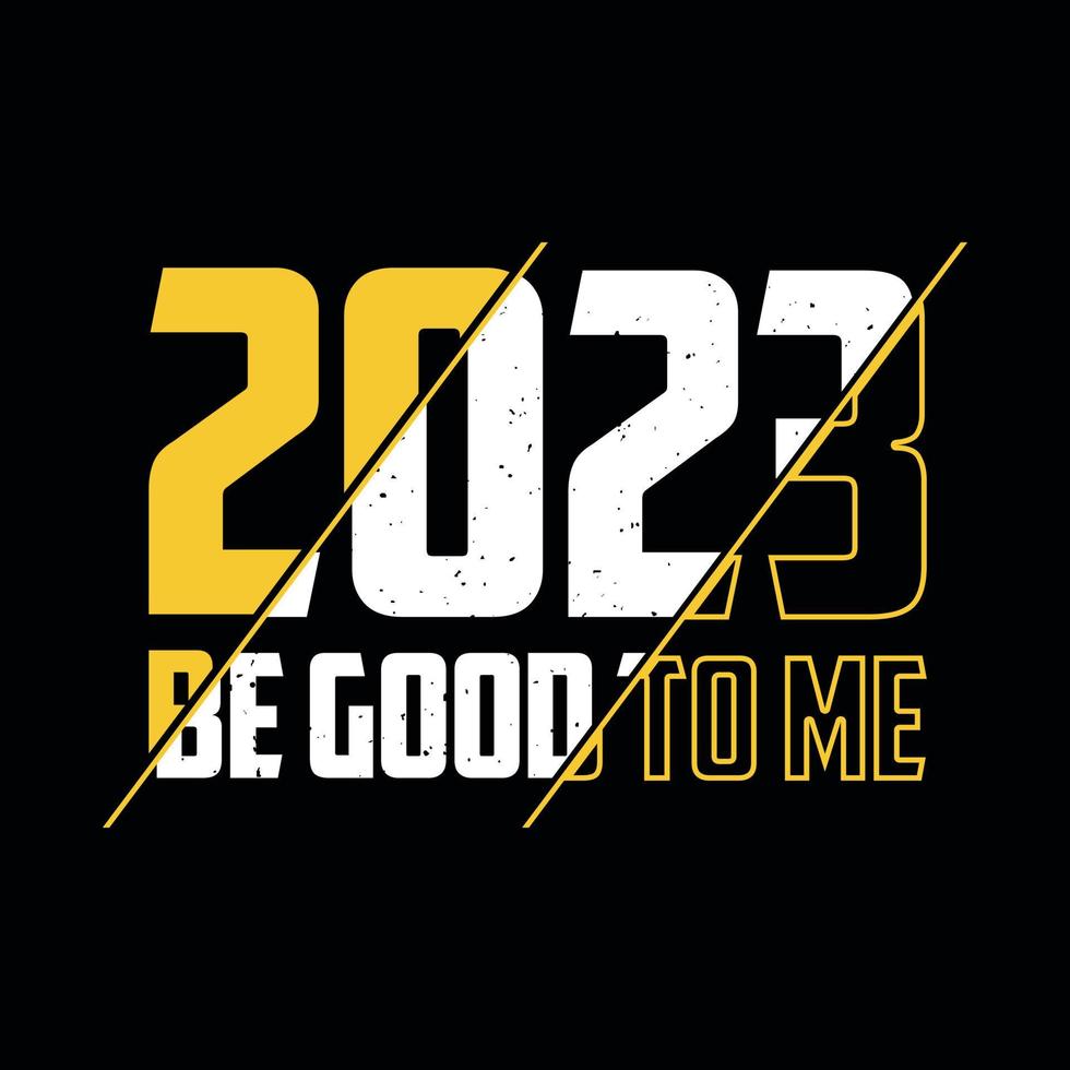 2023 be good to me - new year festival typographic vector design