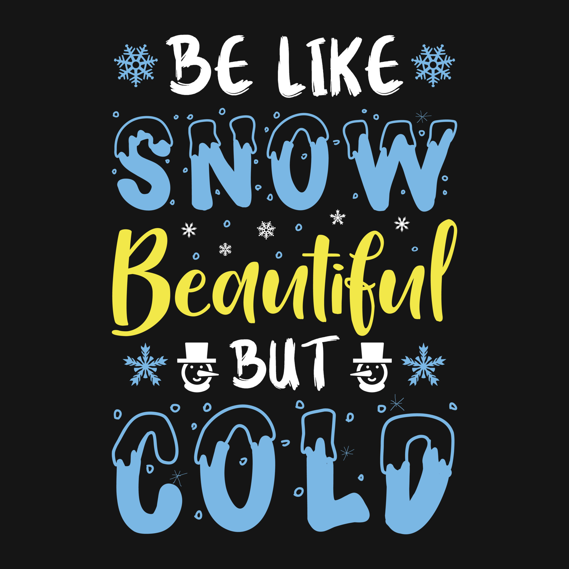 Be like snow beautiful but cold - Winter quotes typography t shirt or ...