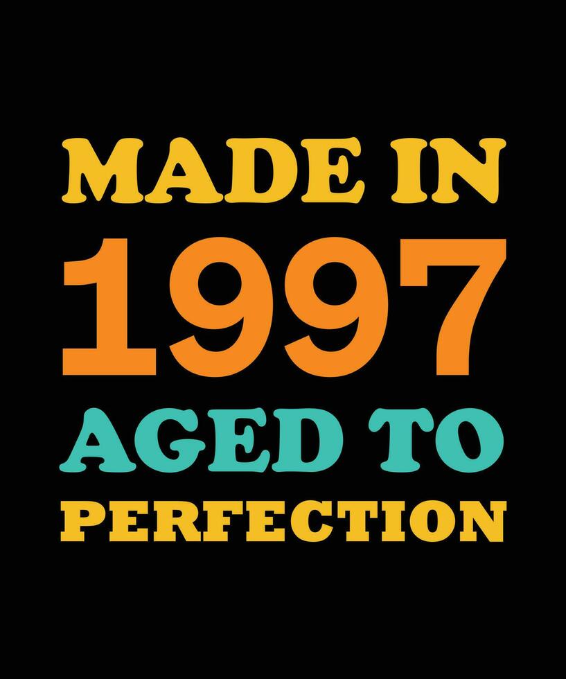 MADE in 1997 AGED to PERFECTION T-SHIRT DESIGN vector