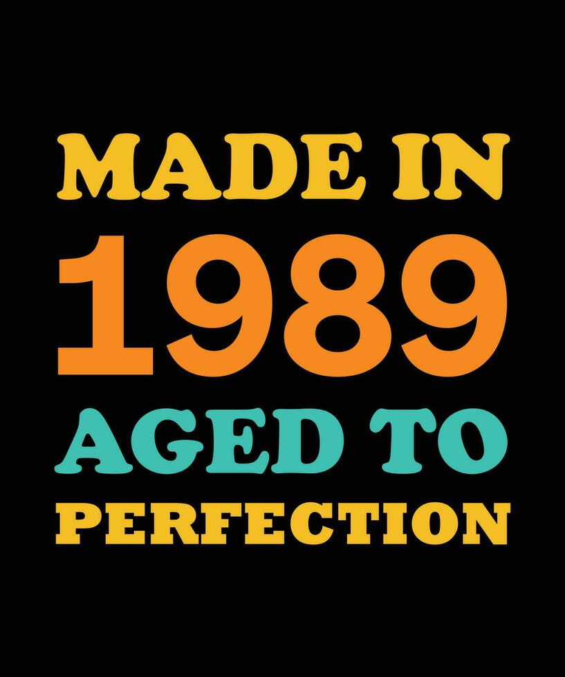 MADE in 1989 AGED to PERFECTION T-SHIRT DESIGN vector