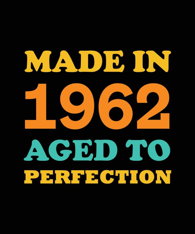 MADE in 1962 AGED to PERFECTION T-SHIRT DESIGN vector