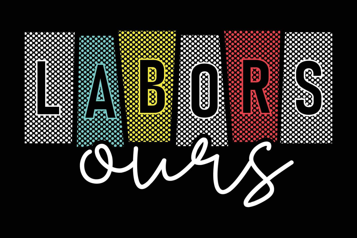 Labors ours colorful professional typography t shirt design vector