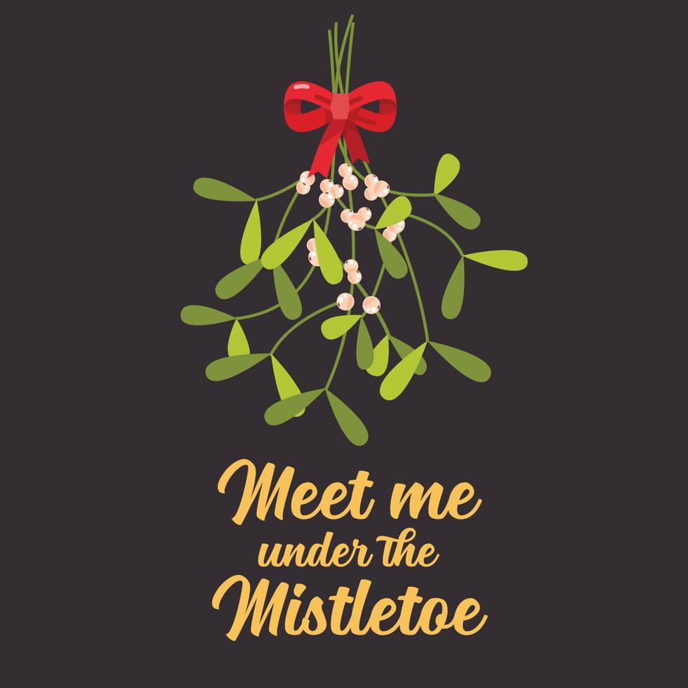 Meet me under the mistletoe vector