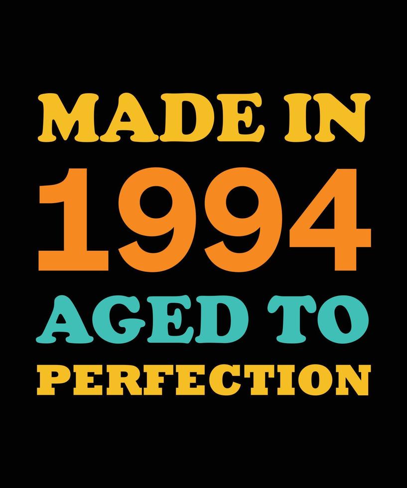 MADE in 1994 AGED to PERFECTION T-SHIRT DESIGN vector