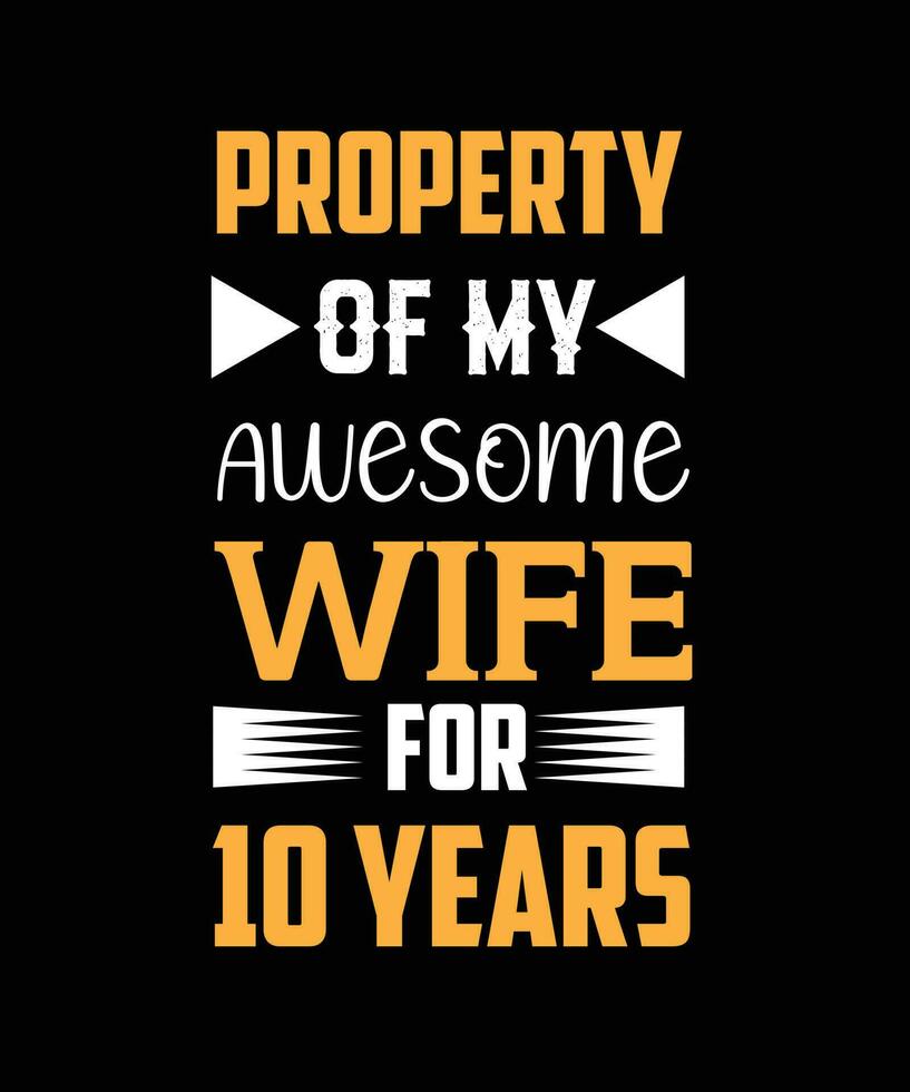 Property of my awesome wife for 10 years. t-shirt design vector