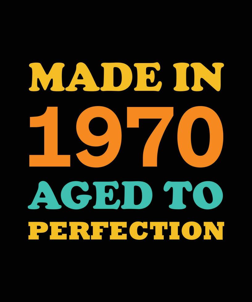 MADE in 1970 AGED to PERFECTION T-SHIRT DESIGN vector