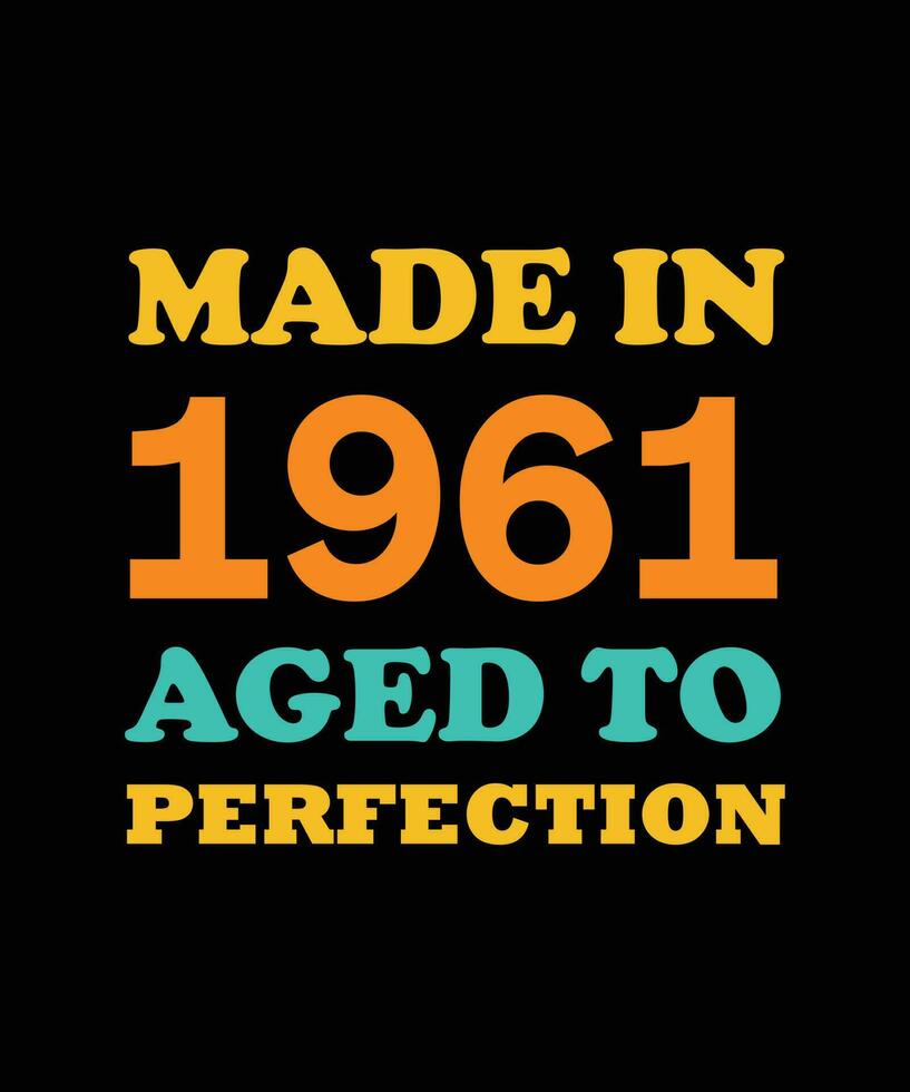 MADE in 1961 AGED to PERFECTION T-SHIRT DESIGN vector