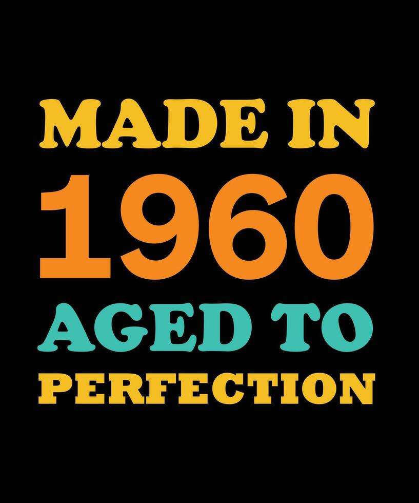 MADE in 1960 AGED to PERFECTION T-SHIRT DESIGN vector