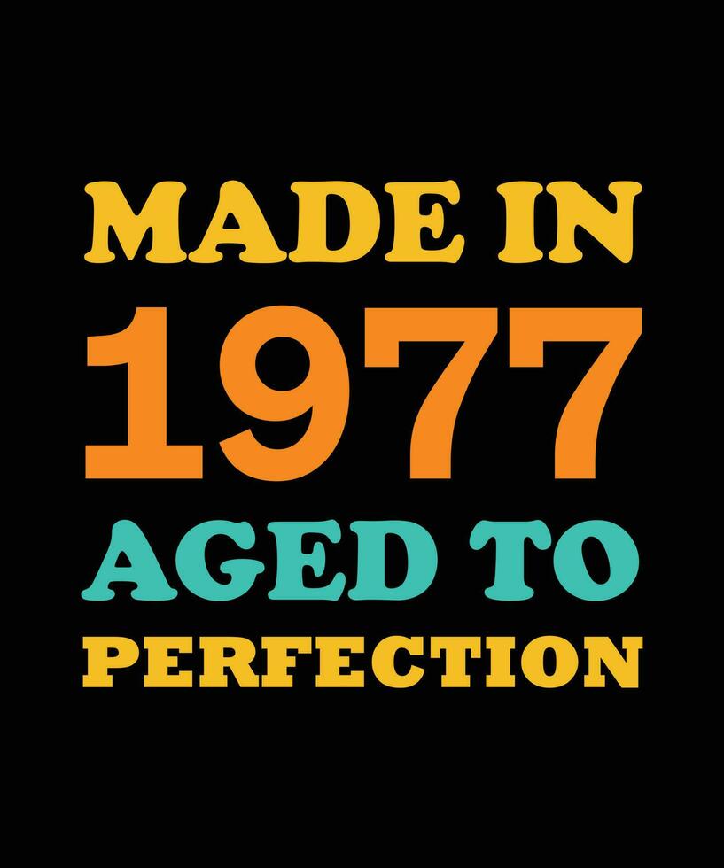 MADE in 1977 AGED to PERFECTION T-SHIRT DESIGN vector