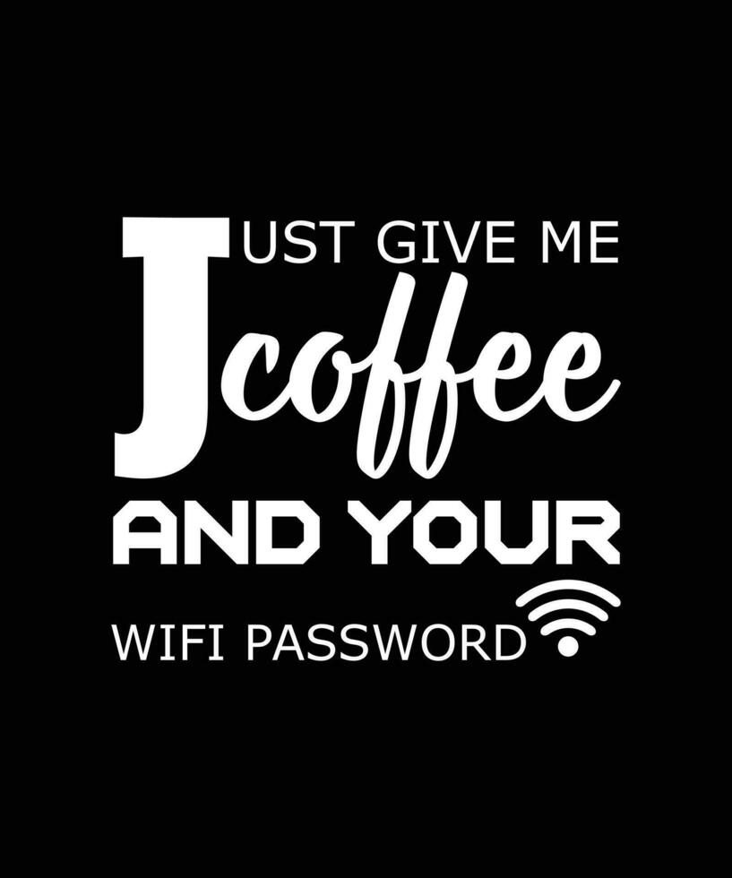 Just give me coffee and your wifi password 14773808 Vector Art at Vecteezy