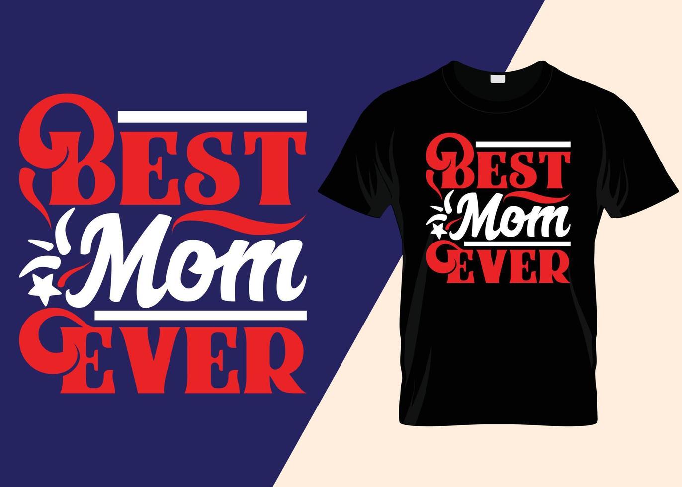 Best Mom Ever Typography T-shirt Design vector