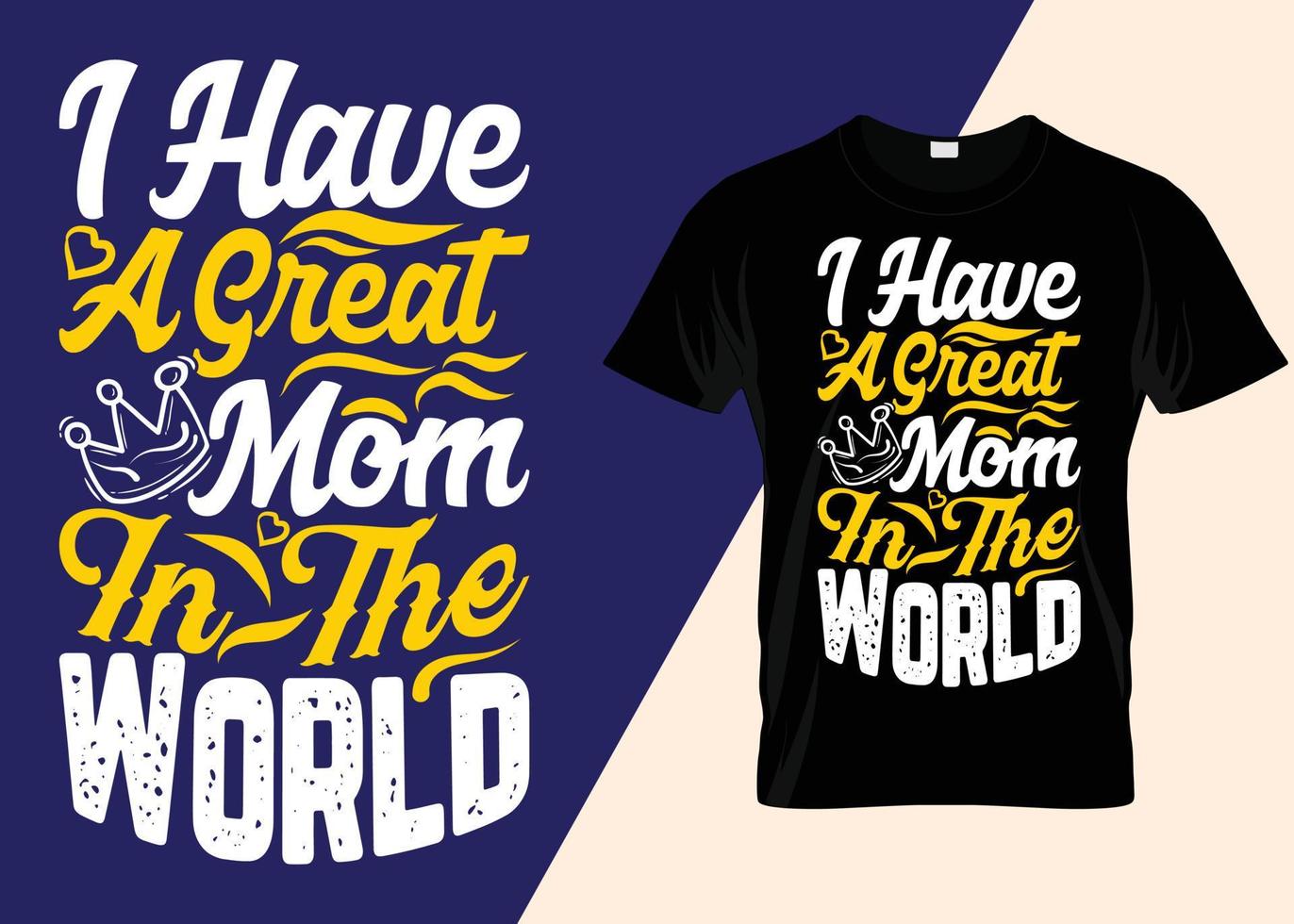 I Have A Great Mom In The World Typography Design vector