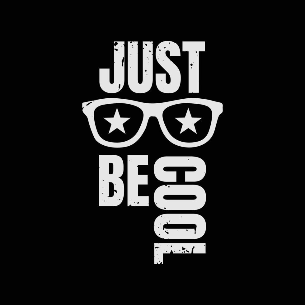 Just be cool typography slogan for print t shirt design vector