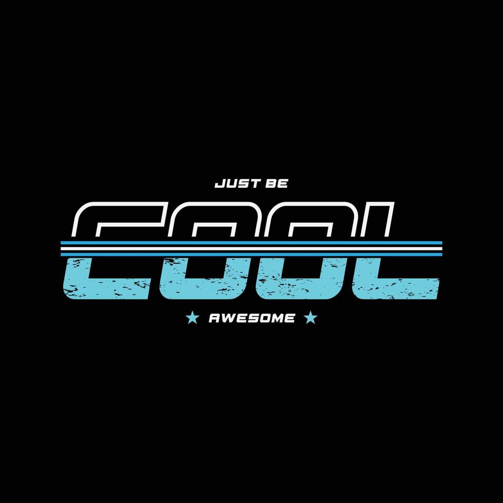 Just be cool typography slogan for print t shirt design vector