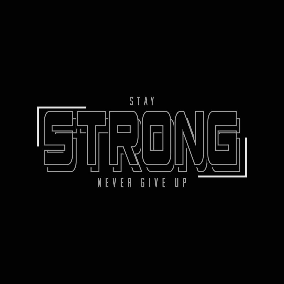 Stay strong typography slogan for print t shirt design vector