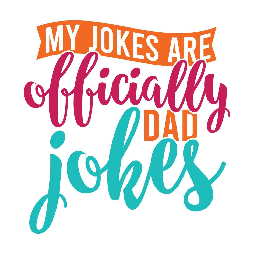 my jokes are officially dad jokes, father's day graphic tee shirt vector