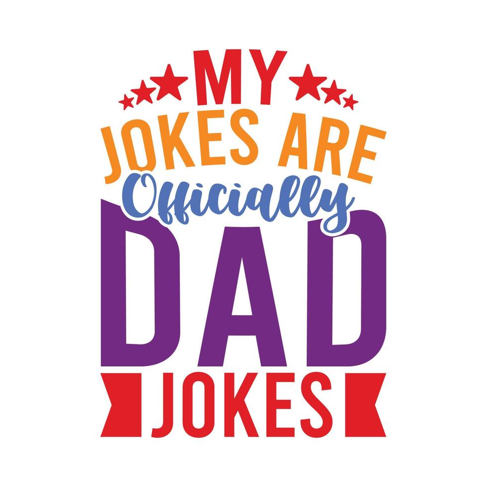 my jokes are officially dad jokes typography lettering design vector
