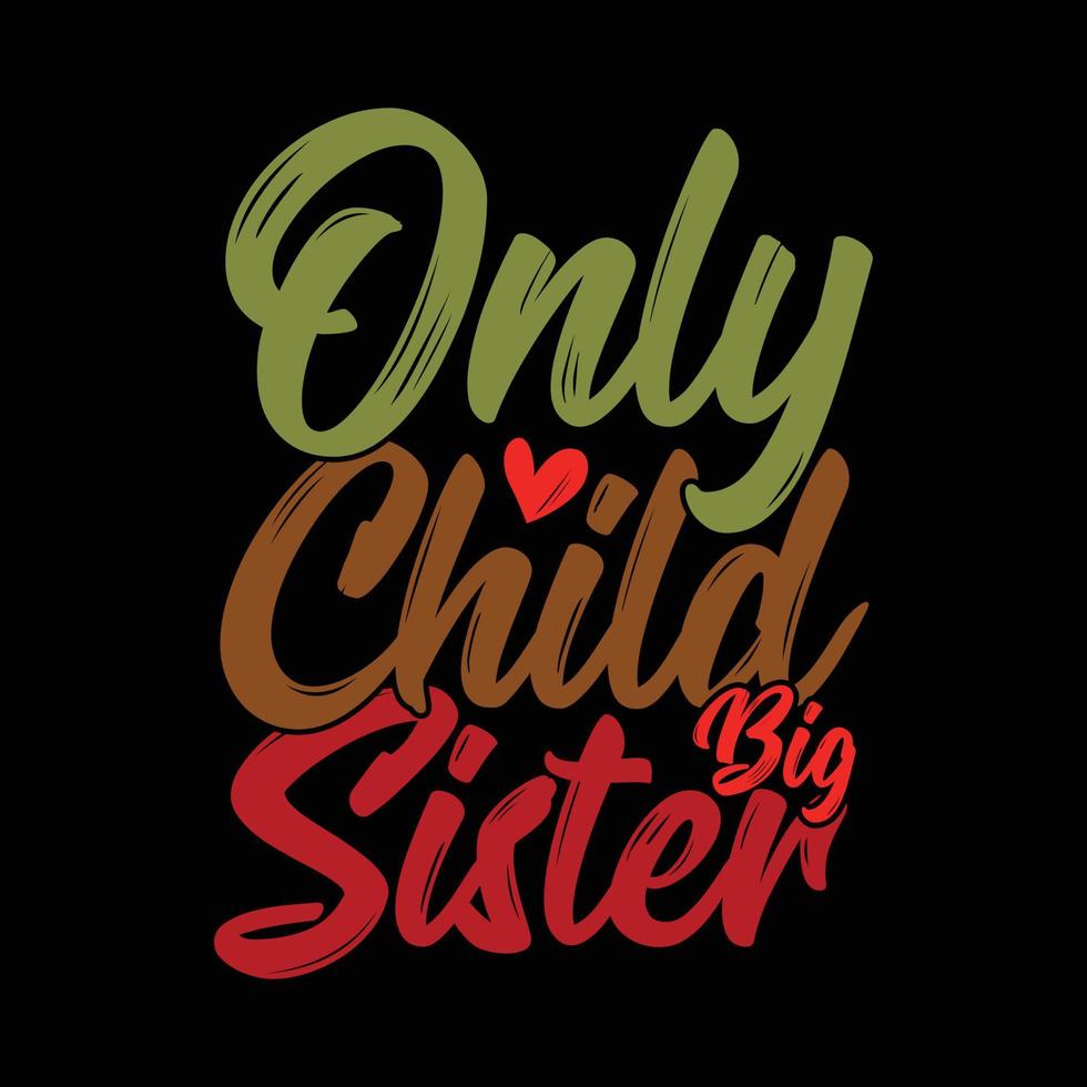 only child big sister t shirt design vector for sister lover apparel