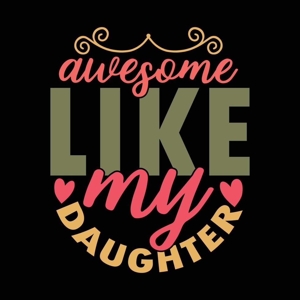 Awesome Like My Daughter Funny Father's Day Quotes For Illustration Cloth vector