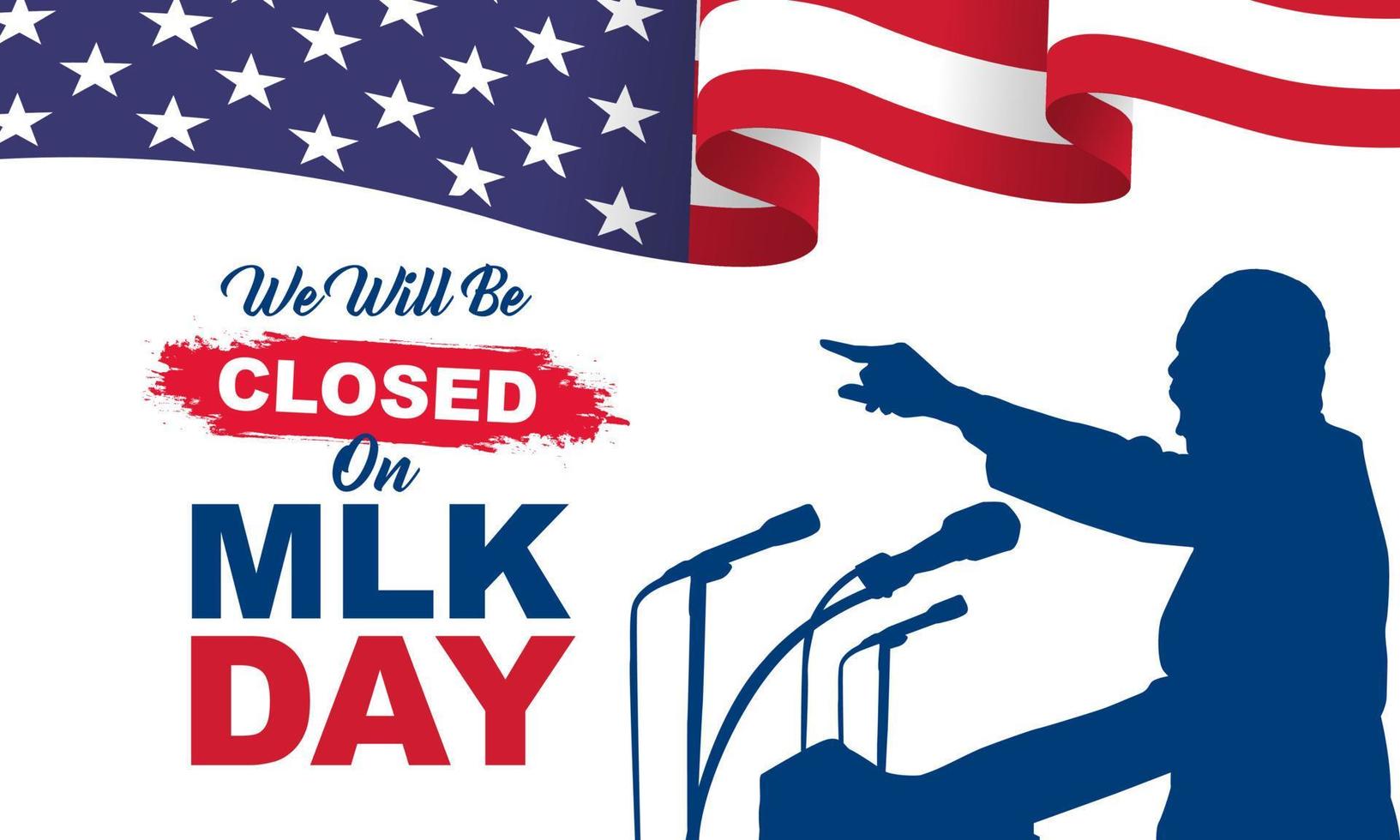 Martin Luther King Jr. Day Background. We will be Closed on MLK Day. Vector Illustration.