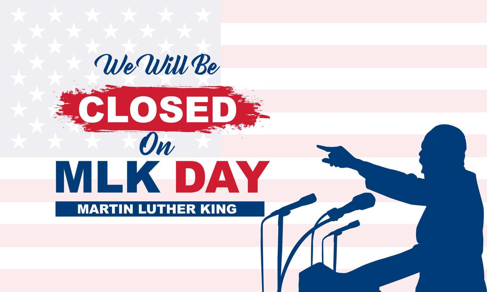 Martin Luther King Jr. Day Background. We will be Closed on MLK Day. Vector Illustration.
