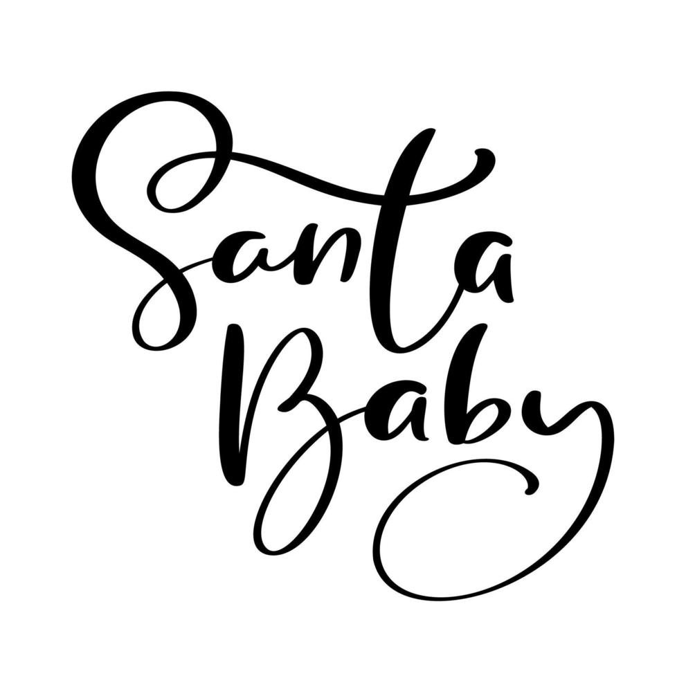 Christmas handwritten calligraphic Vector lettering text Santa baby. Design for winter New Year holidays, calendar, greeting card, poster