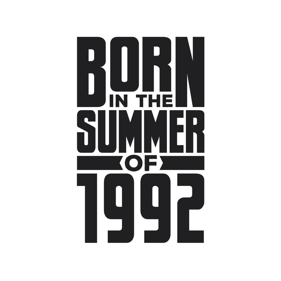 Born in the Summer of 1992 Birthday quotes design for the Summer of