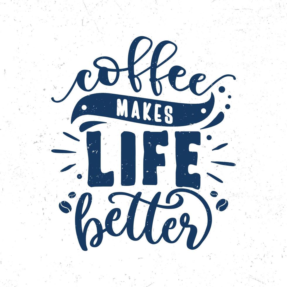 Coffee makes life better vector