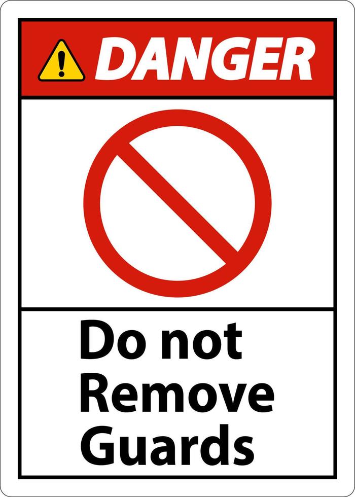 Danger Do Not Remove Guards and Hazard Sign On White Background vector