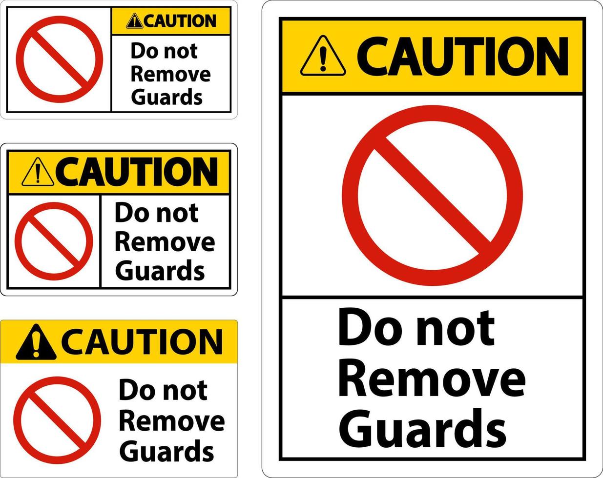 Caution Do Not Remove Guards and Hazard Sign On White Background vector