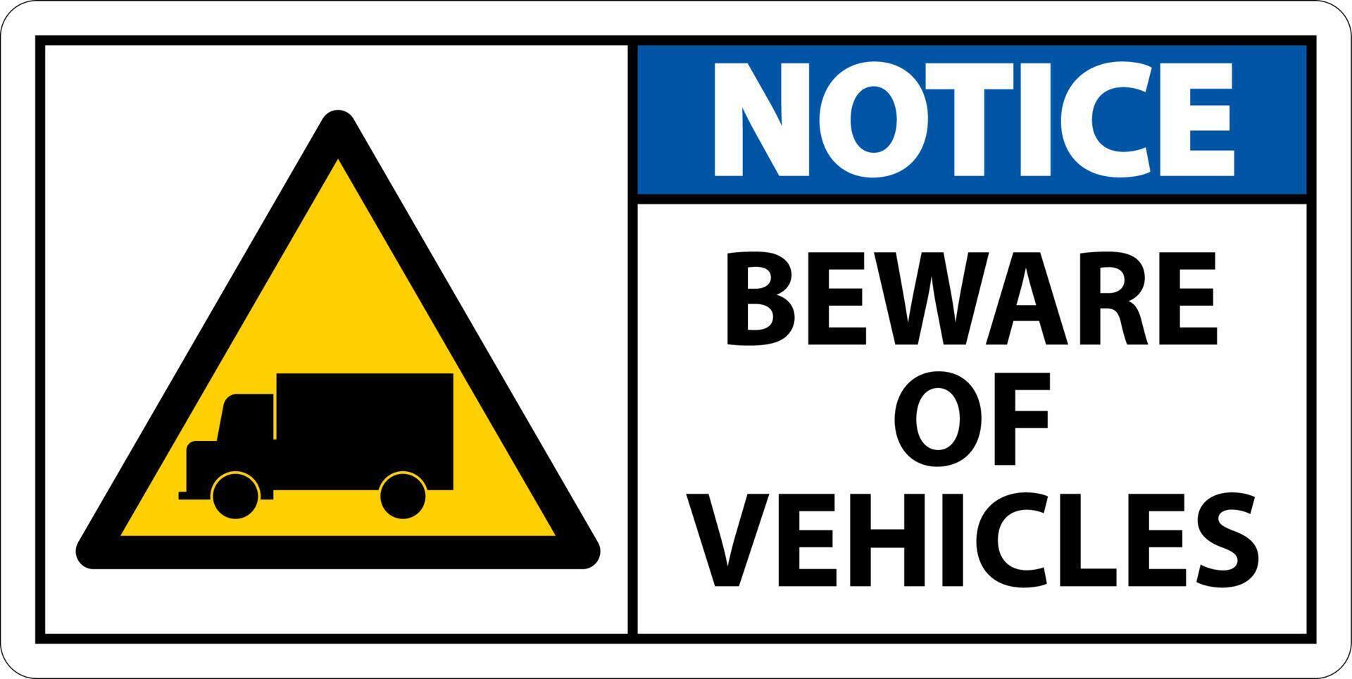 Notice Beware of Vehicles Sign On White Background vector