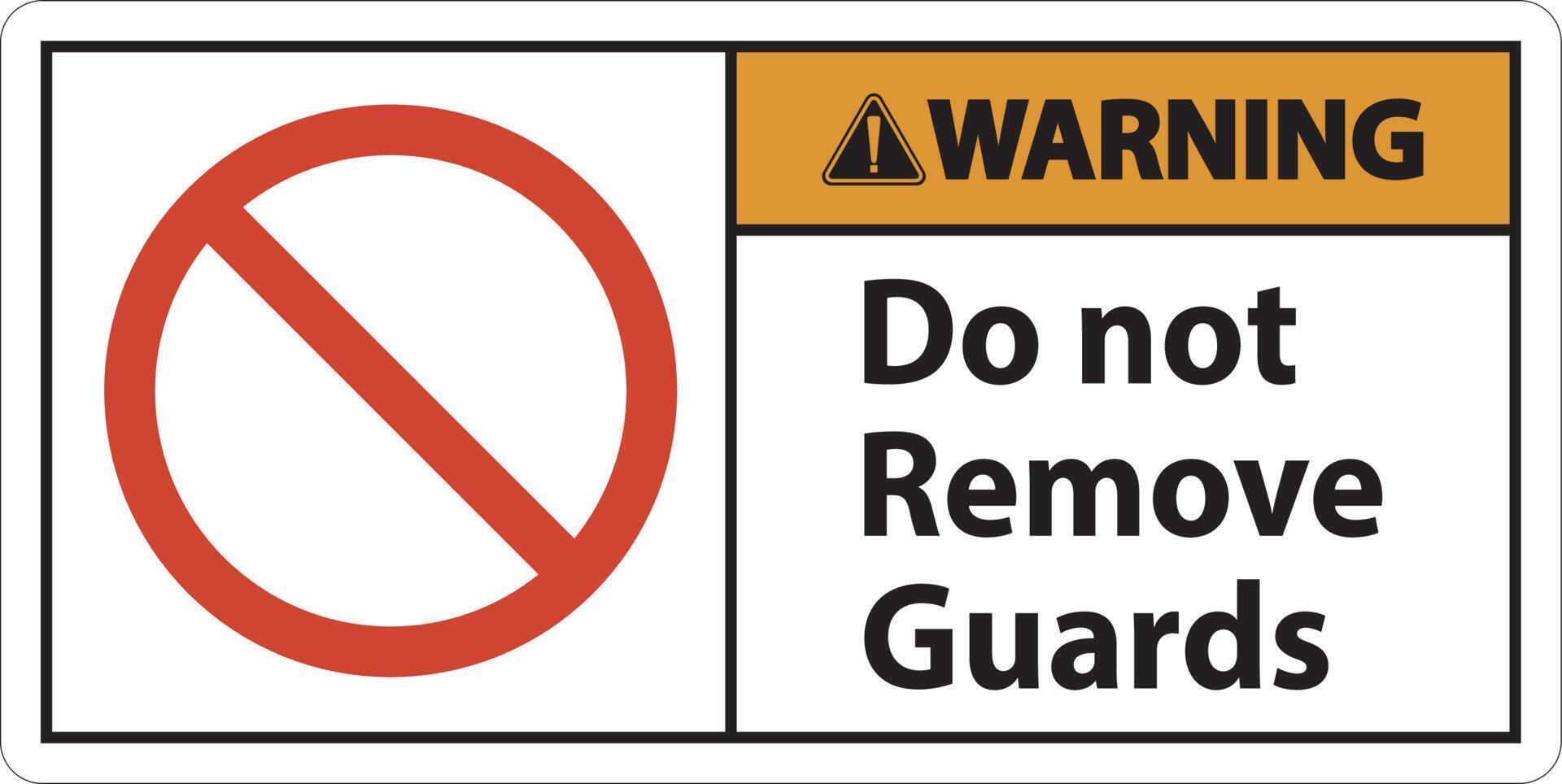 warning-do-not-remove-guards-and-hazard-sign-on-white-background
