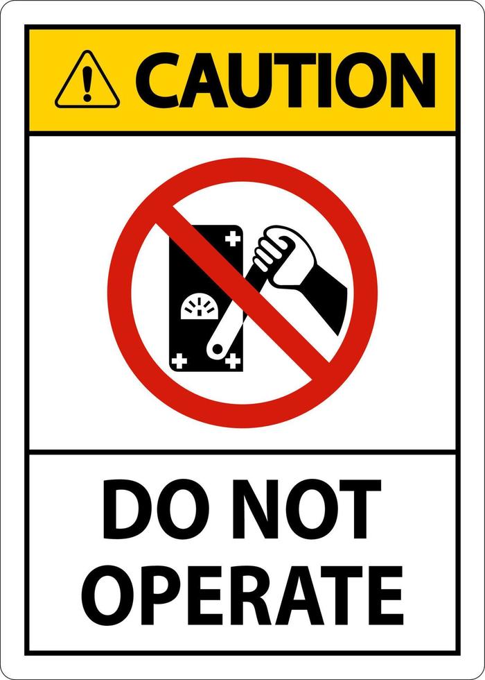 Caution Do Not Operate Sign On White Background vector