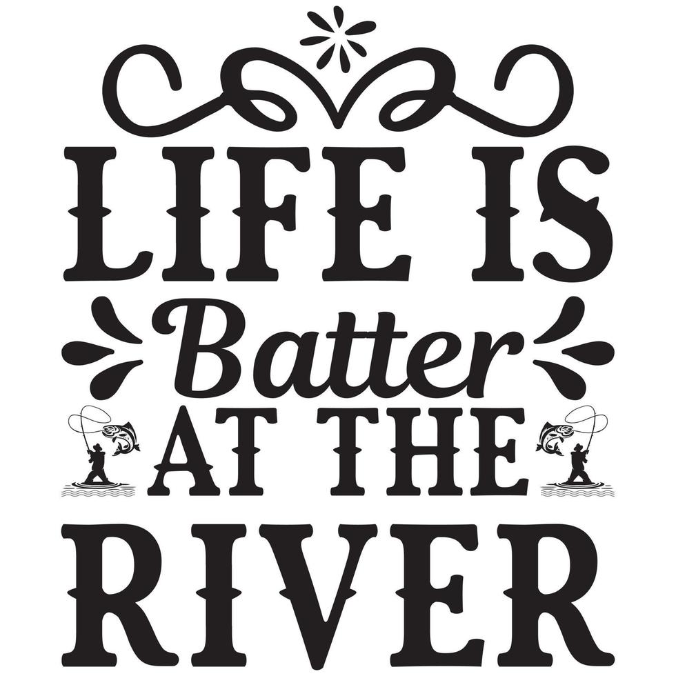 life is batter at the river vector