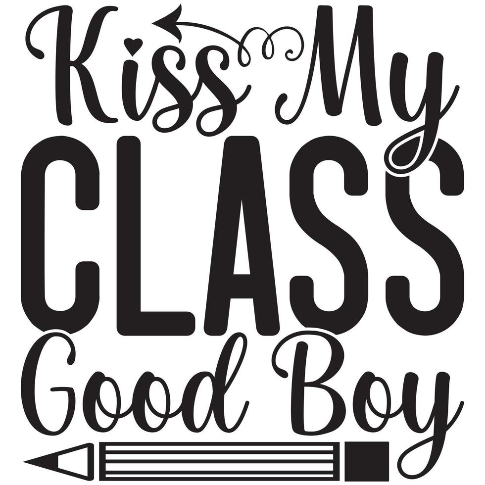 kiss my class good boy vector