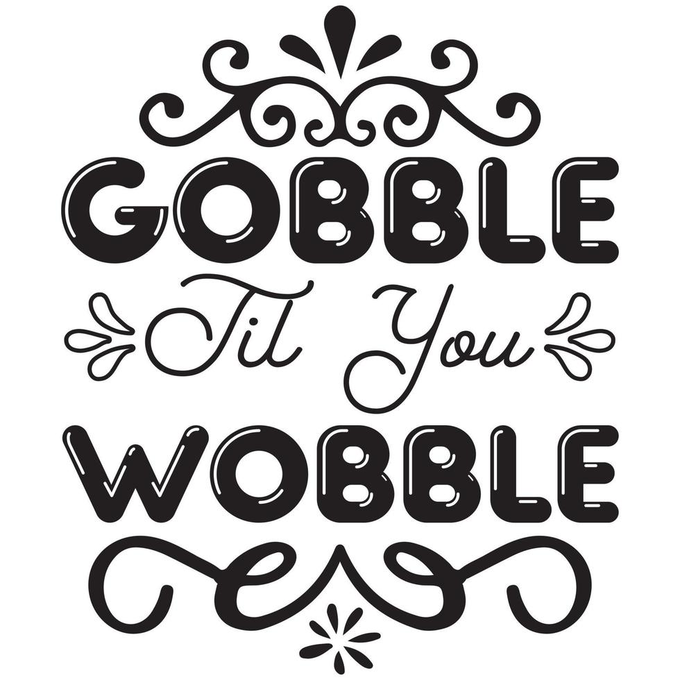 gobble til you wobble vector