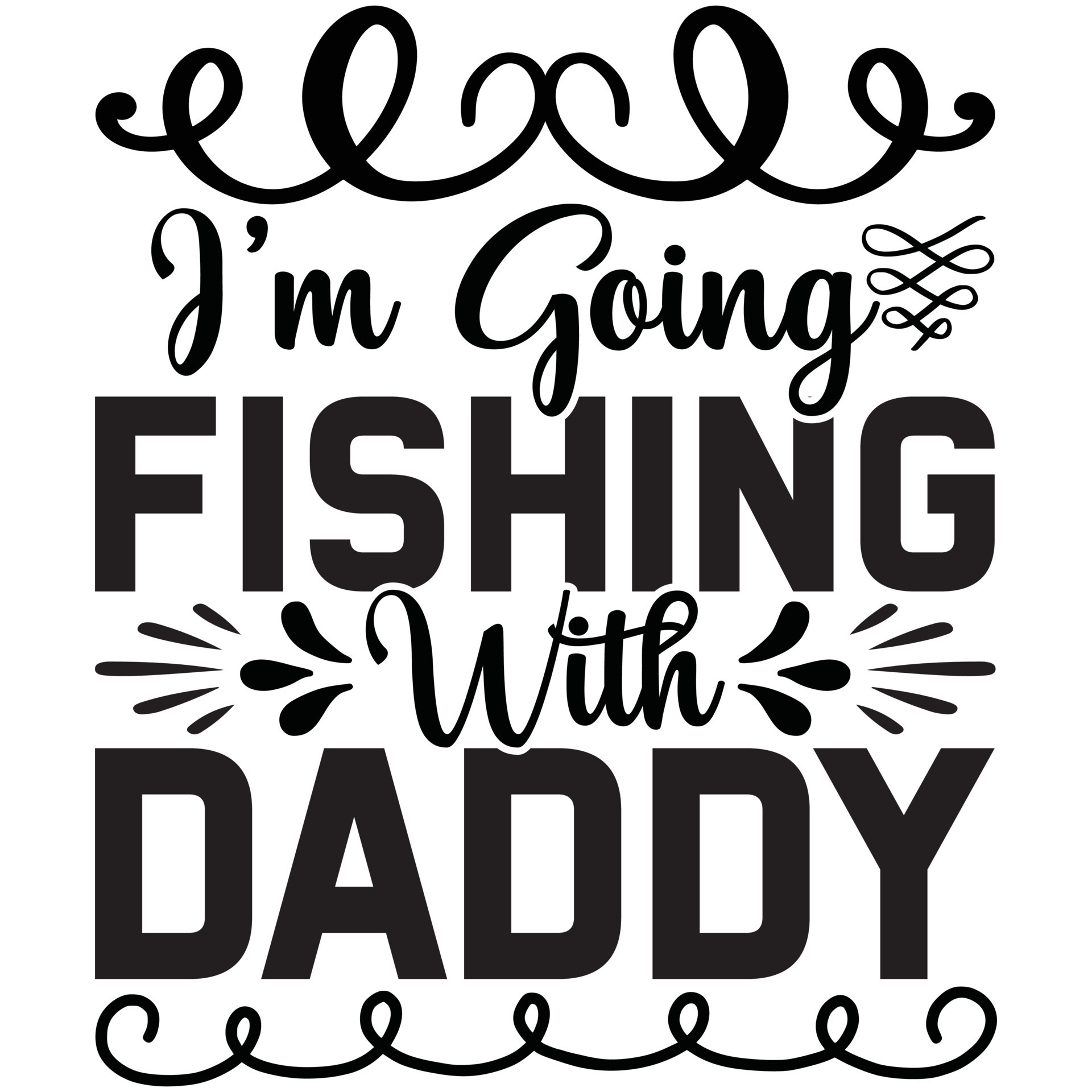 i'm going fishing with daddy 14836829 Vector Art at Vecteezy