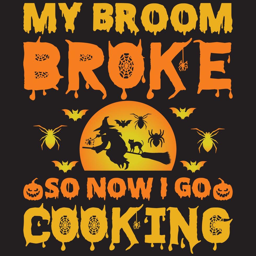 my broom broke so now i go cooking vector