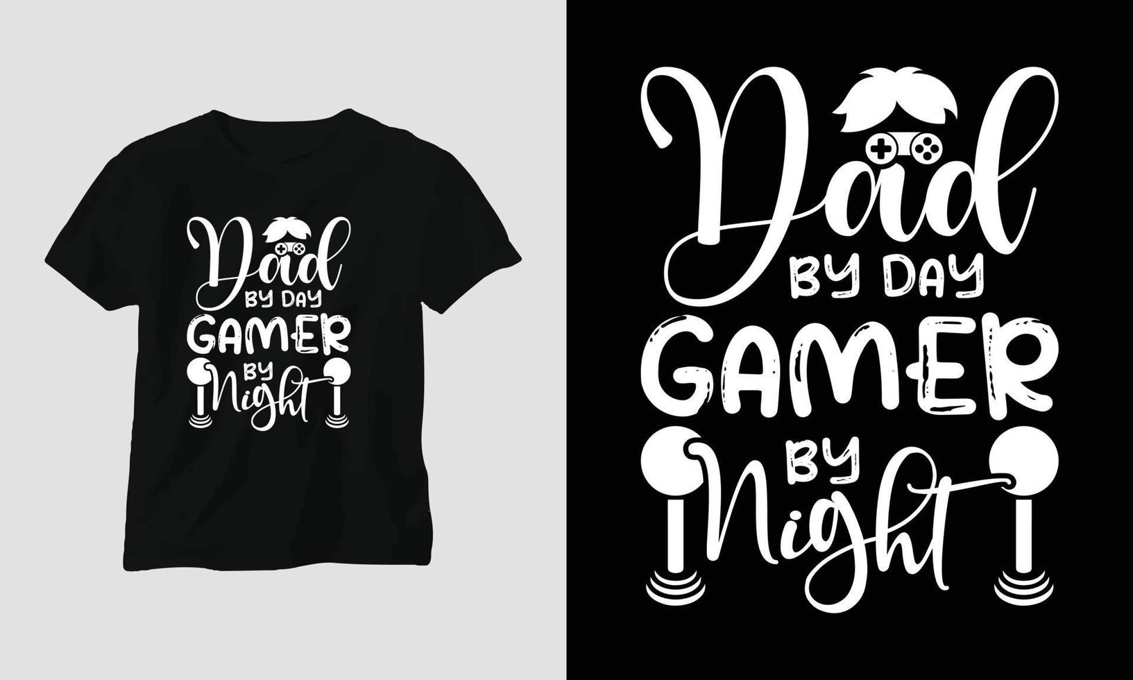 dad by day gamer by night - Gaming SVG T-shirt and apparel design vector