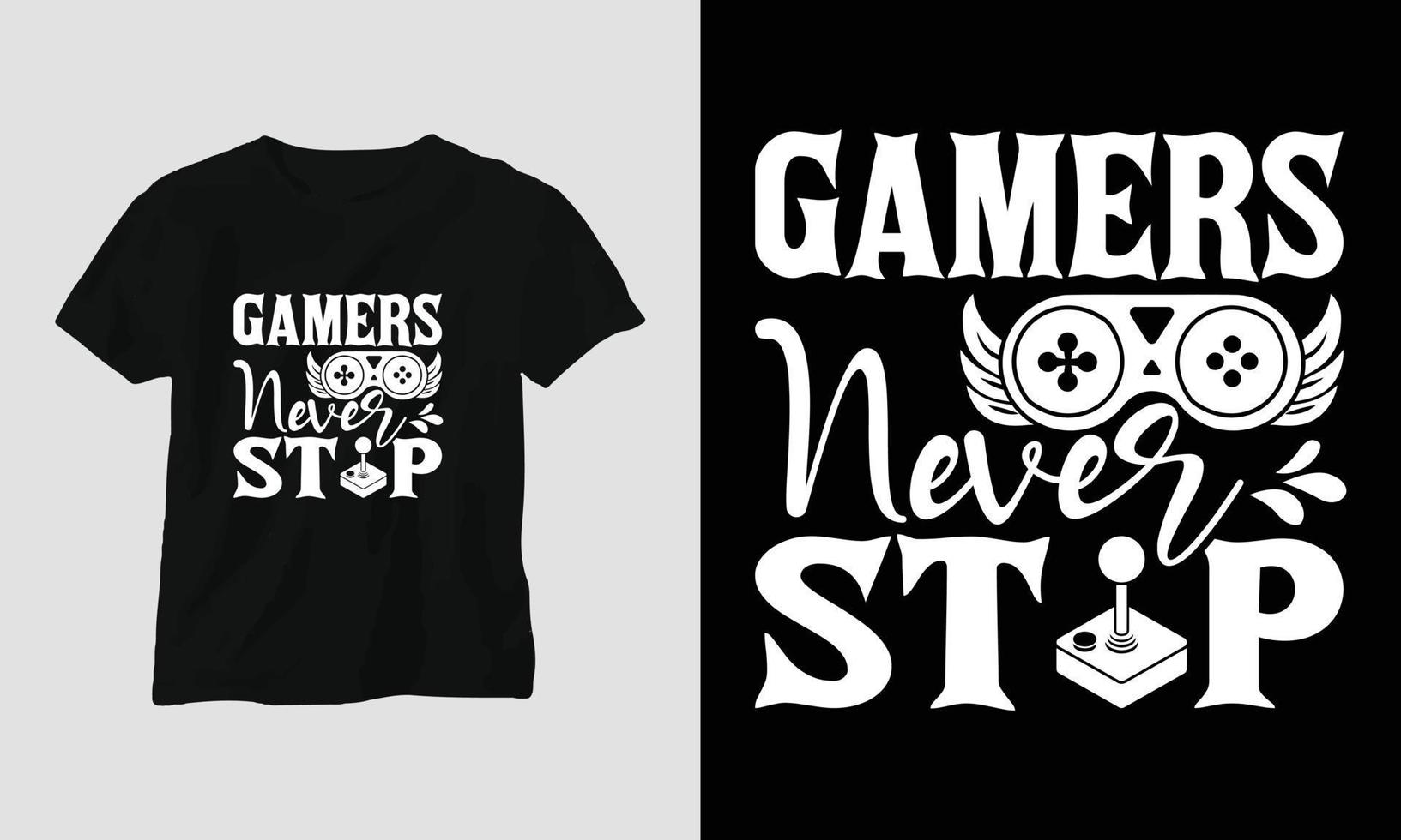 los jugadores nunca se detienen - diseño de ropa y camiseta svg de juegos vector