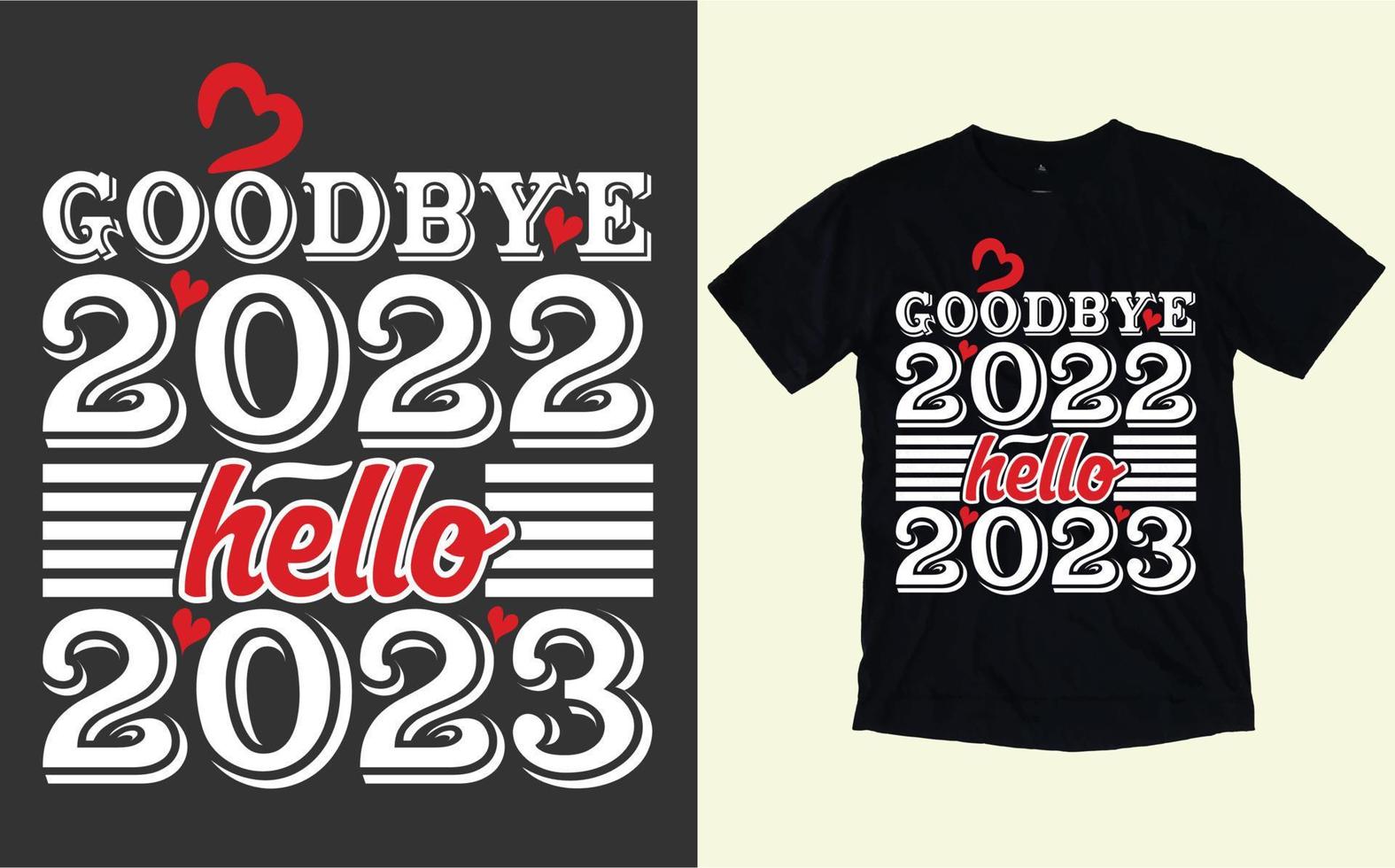 Good Bye 2022 Hello 2023 typography t-shirt vector