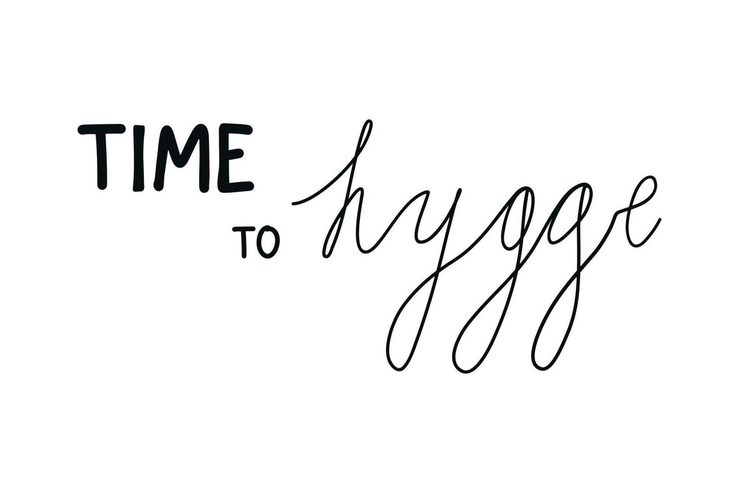 Time to hygge lettering. Hand drawn phrase.  Concept of scandinavian lifestyle. Vector illustration for card, poster, textile.