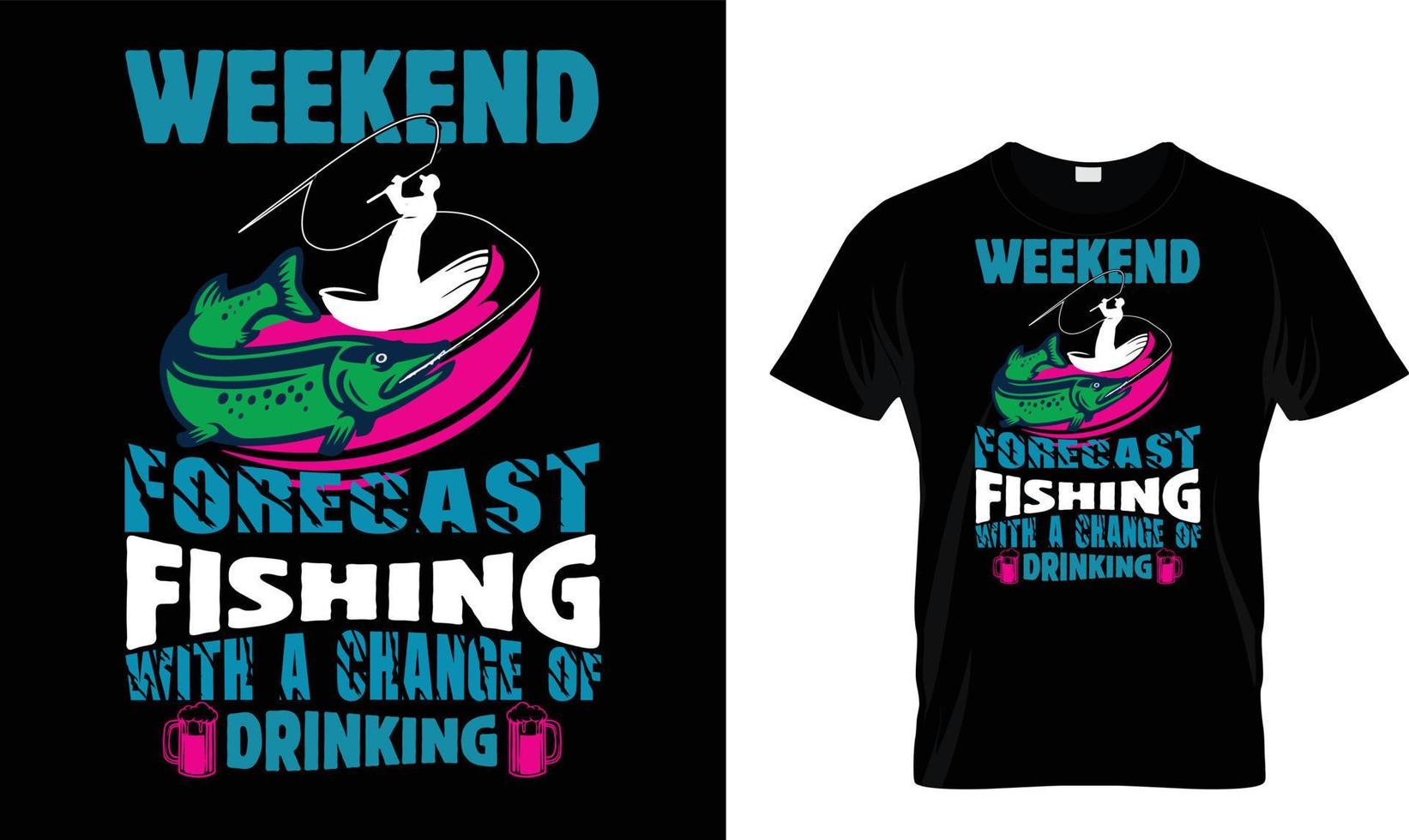 Weekend forecast fishing...T-shirt design vector