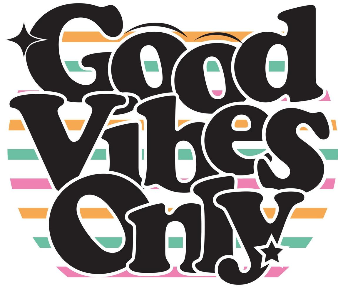 Good vibes only. Vector black and white style design. Good for poster, t shirt print, social media content, birthday card, surface texture
