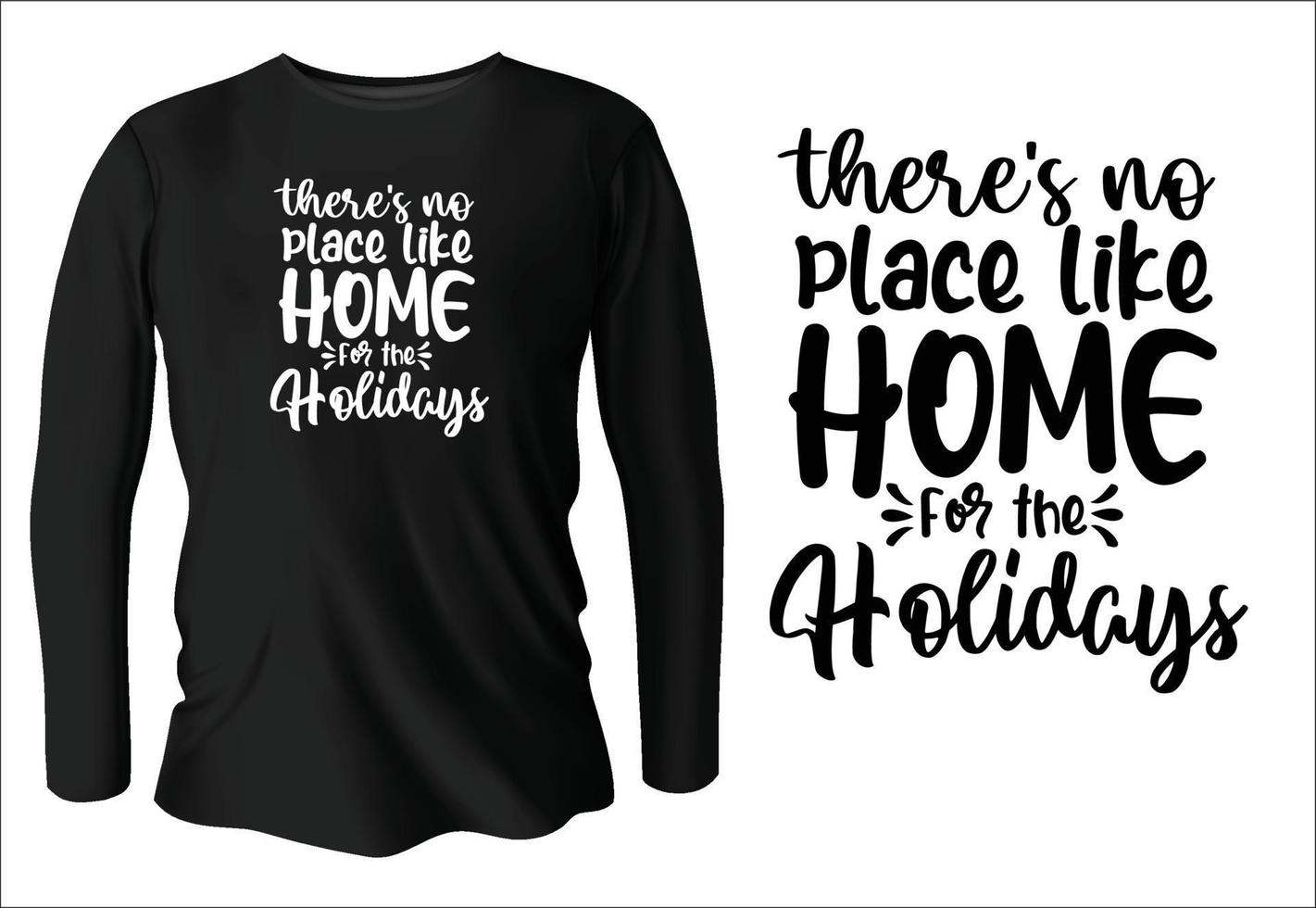 there's no place like home for the holidays t-shirt design with vector