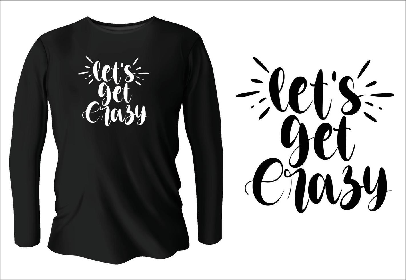 let's get crazy t-shirt design with vector