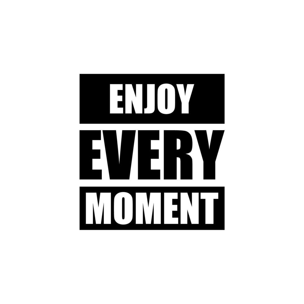 enjoy every moment. inspirational quote. free vector