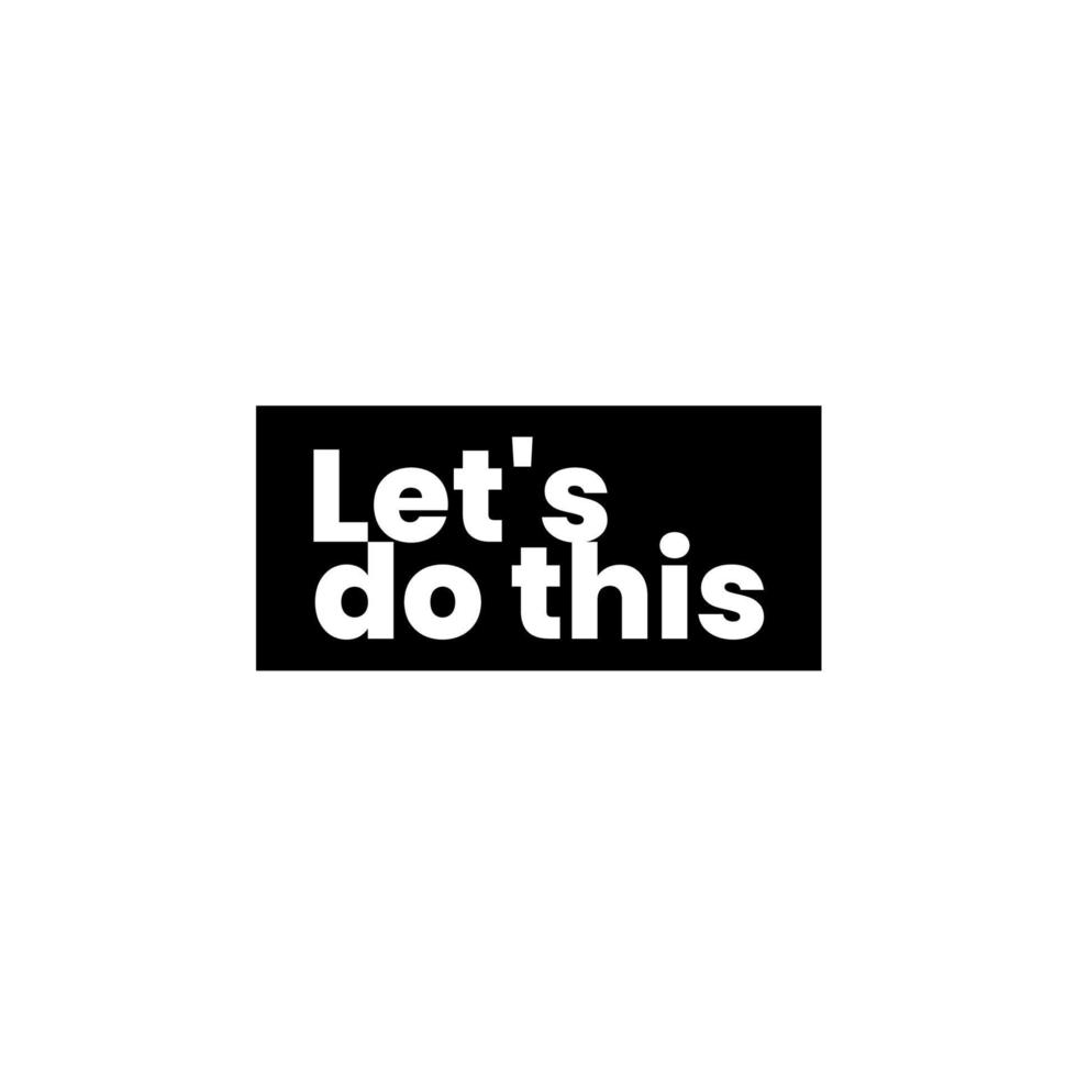 Let's do this. Motivational saying for posters and cards. Positive slogan for office and gym. Black handmade lettering on white background vector